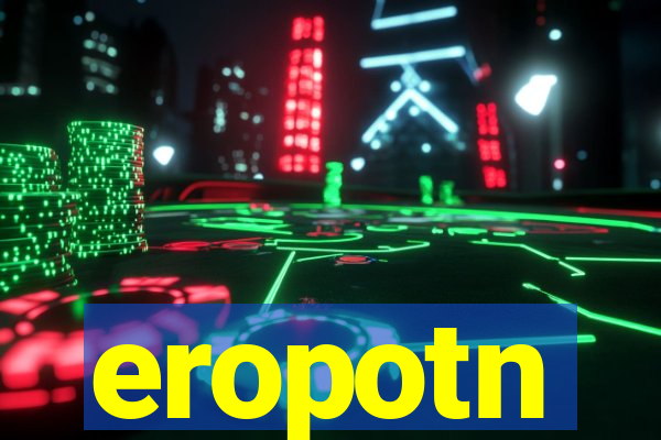 eropotn