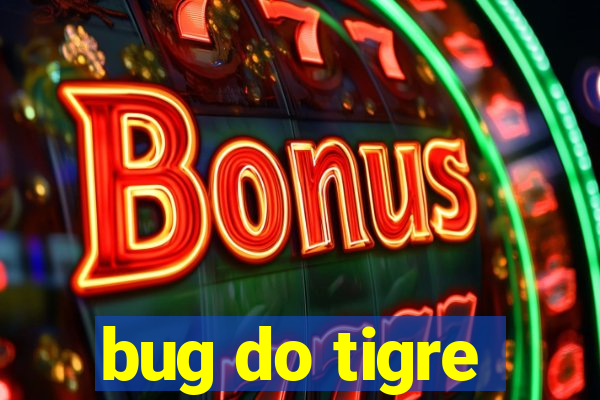 bug do tigre