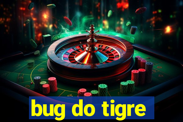 bug do tigre