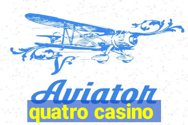 quatro casino