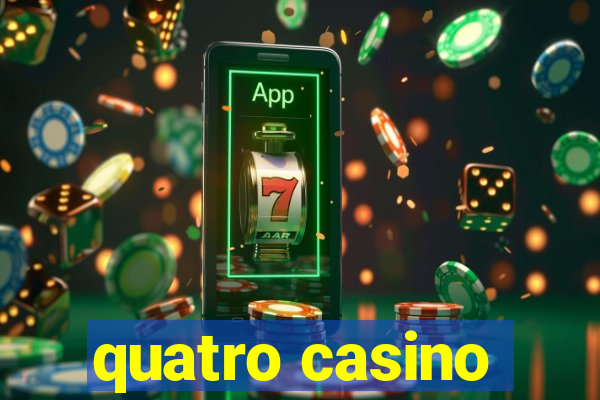 quatro casino