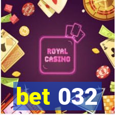 bet 032