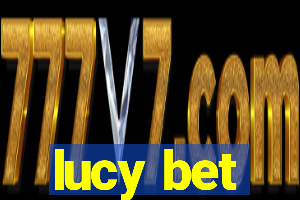 lucy bet