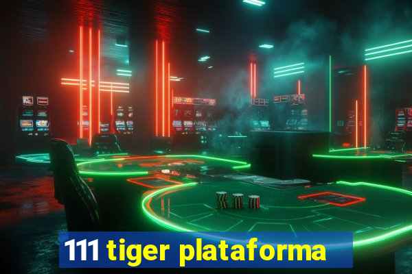 111 tiger plataforma