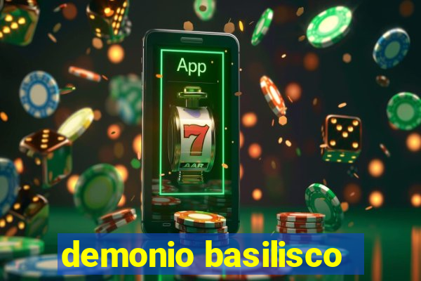 demonio basilisco