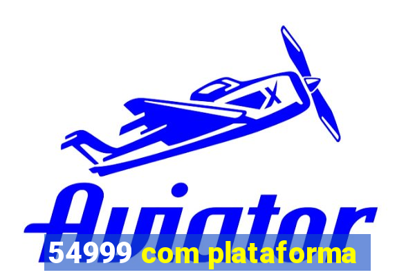 54999 com plataforma