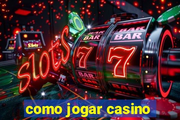 como jogar casino