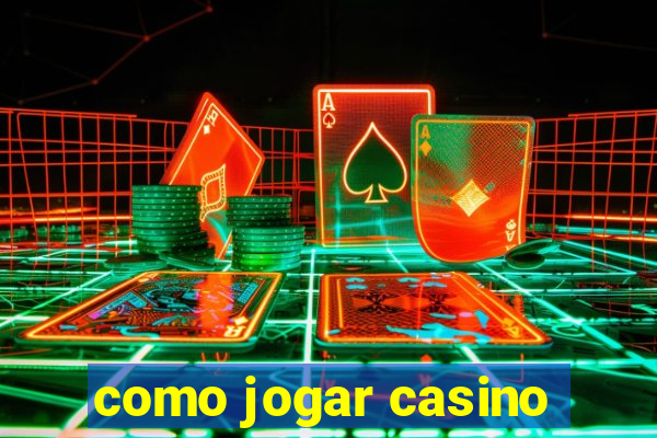 como jogar casino