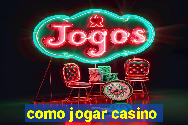 como jogar casino