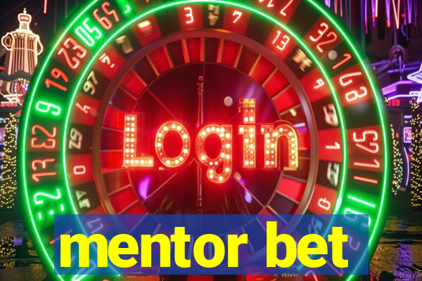 mentor bet