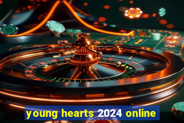 young hearts 2024 online