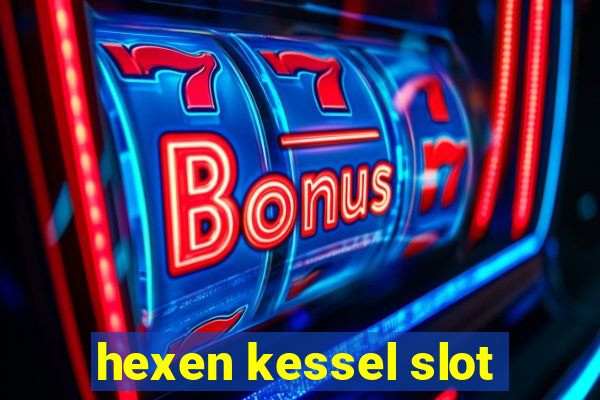 hexen kessel slot