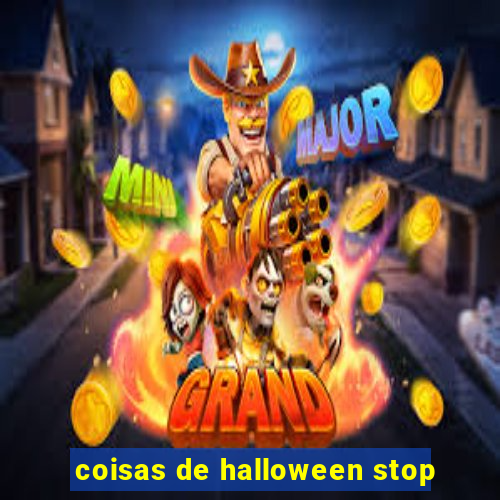 coisas de halloween stop