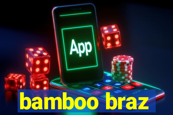 bamboo braz