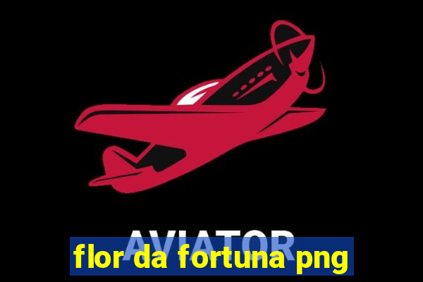 flor da fortuna png