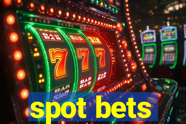 spot bets