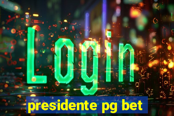 presidente pg bet