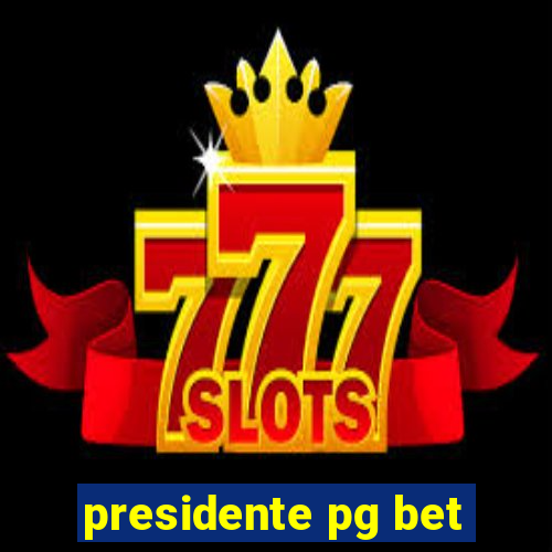 presidente pg bet