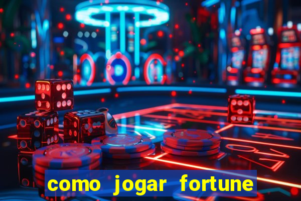 como jogar fortune tiger e ganhar