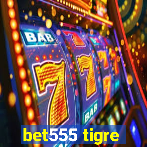 bet555 tigre