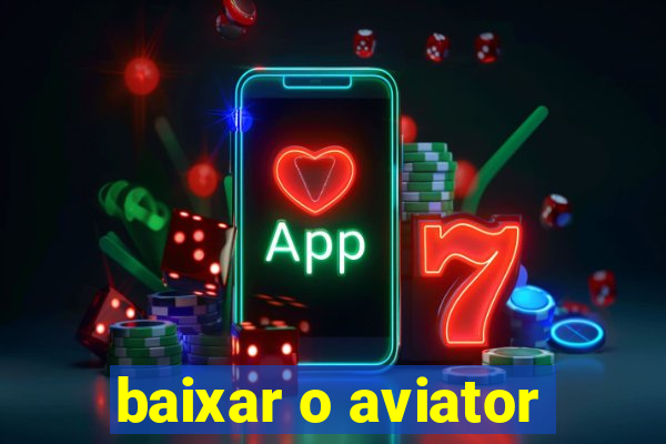 baixar o aviator