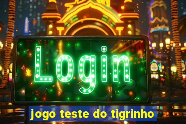 jogo teste do tigrinho