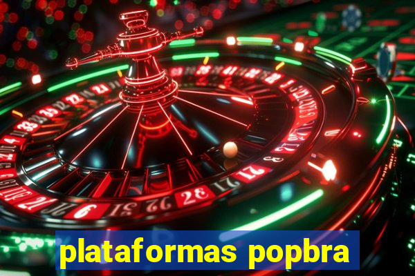 plataformas popbra