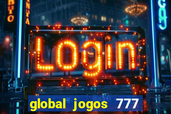 global jogos 777 paga mesmo