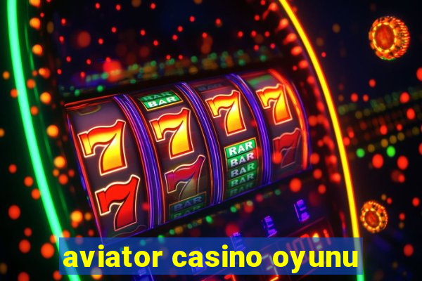 aviator casino oyunu