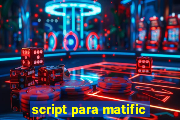 script para matific