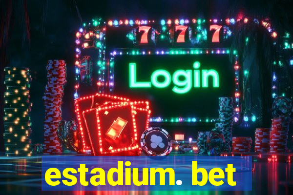 estadium. bet