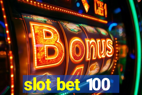 slot bet 100