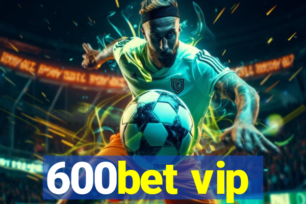 600bet vip