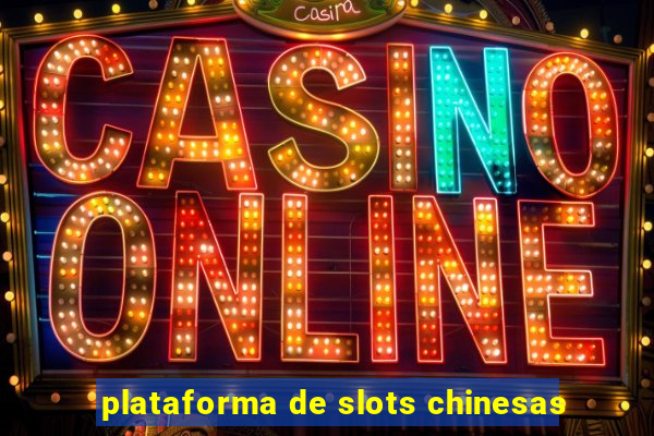 plataforma de slots chinesas