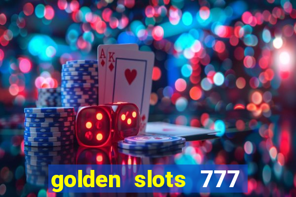 golden slots 777 paga mesmo