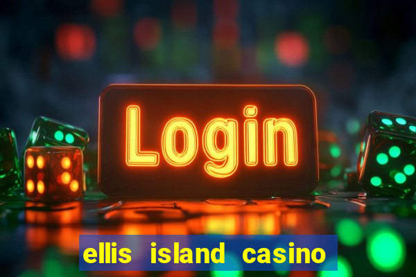 ellis island casino hotel & brewery