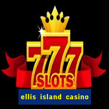 ellis island casino hotel & brewery