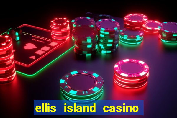 ellis island casino hotel & brewery