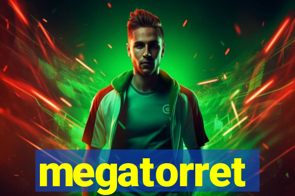 megatorret