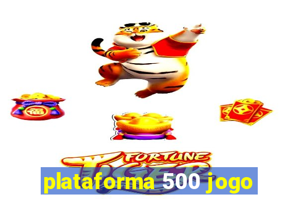 plataforma 500 jogo