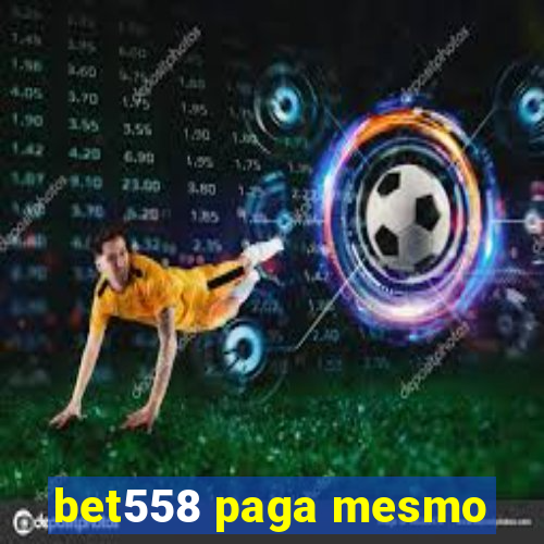 bet558 paga mesmo