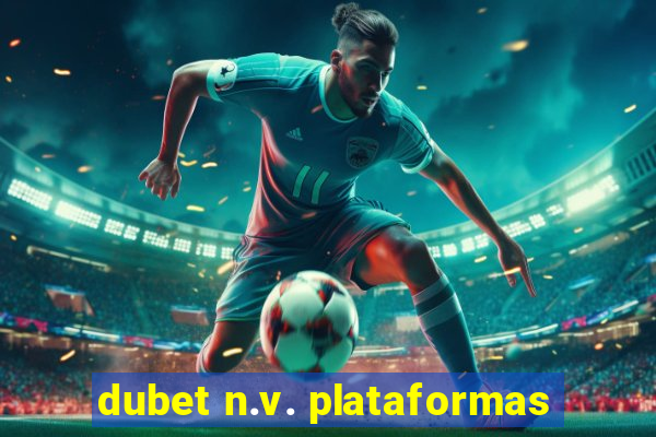 dubet n.v. plataformas