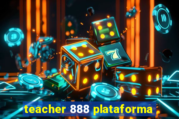 teacher 888 plataforma