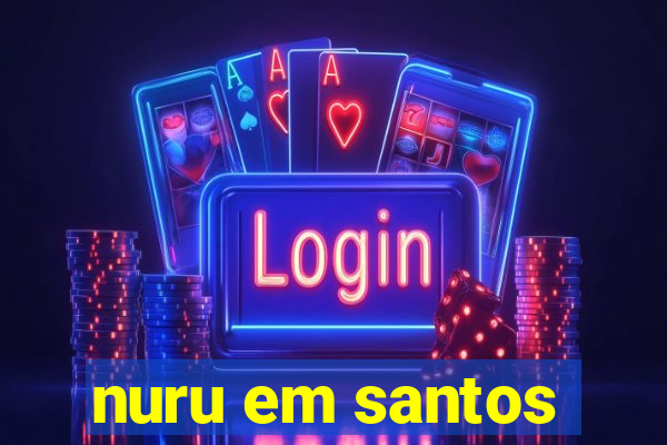 nuru em santos