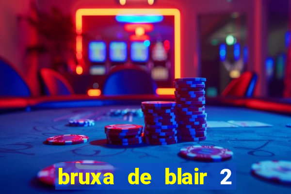 bruxa de blair 2 filme completo dublado