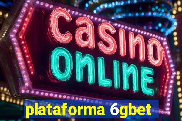 plataforma 6gbet