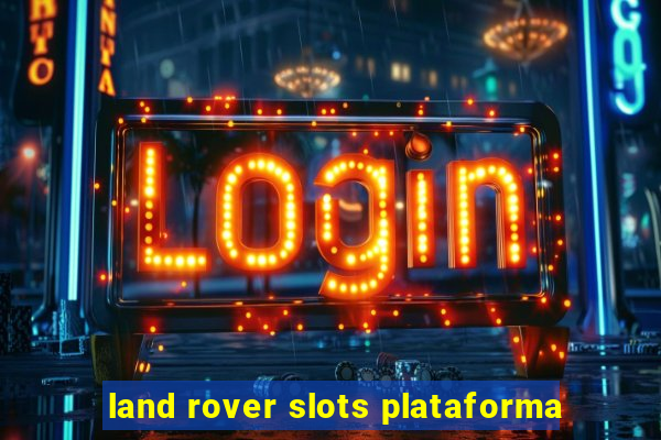 land rover slots plataforma