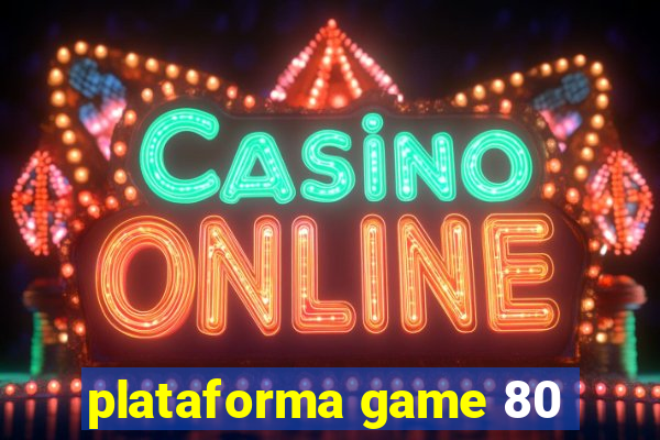 plataforma game 80