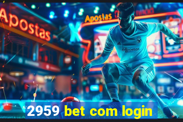 2959 bet com login