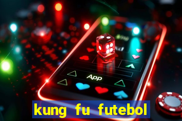 kung fu futebol clube dublado online